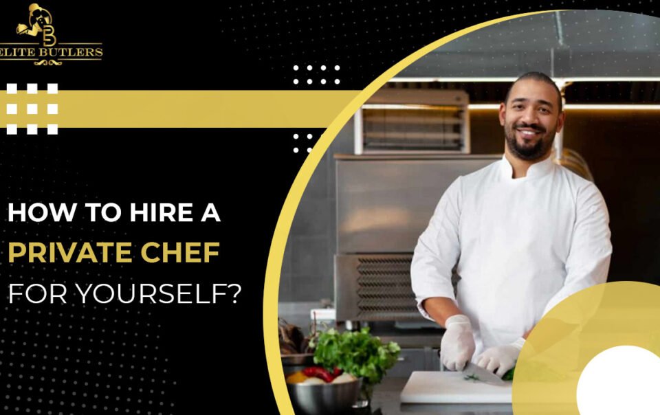 How to Hire a Private Chef for Yourself